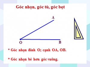 Bài giảng Toán Lớp 4 - Tuần 8: Góc nhọn, góc tù, góc bẹt - Năm học 2020-2021 - Trường Tiểu học Ái Mộ B