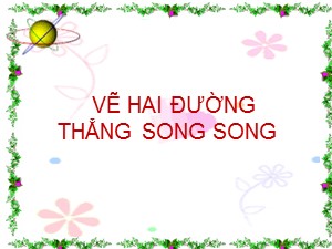 Bài giảng Toán Lớp 4 - Tuần 9: Vẽ hai đường thẳng song song