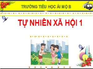 Bài giảng Tự nhiên và xã hội Lớp 1 - Bài 2: Ngôi nhà của em (Tiết 2) - Năm học 2020-2021 - Trường Tiểu học Ái Mộ B