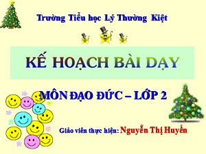 Bài giảng Đạo đức Lớp 2 - Bài 7: Giữ gìn trường lớp sạch đẹp - Nguyễn Thị Huyền