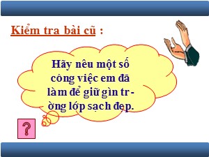 Bài giảng Đạo đức Lớp 2 - Bài 7: Giữ gìn trường lớp sạch đẹp (Tiết 2) - Năm học 2019-2020