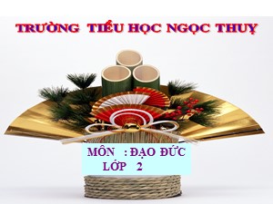 Bài giảng Đạo đức Lớp 2 - Tuần 14: Giữ gìn trường lớp sạch đẹp (Tiết 2) - Cao Thị Hạnh