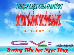 Bài giảng Đạo đức Lớp 3 - Tuần 7: Quan tâm chăm sóc ông bà, cha mẹ, anh chị (Tiết 1) - Năm học 2020-2021 - Trường Tiểu học Ngọc Thụy