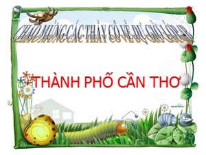 Bài giảng Địa lí Lớp 4 - Bài 22: Thành phố Cần Thơ - Năm học 2017-2018