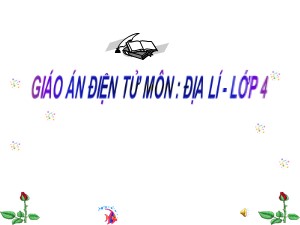 Bài giảng Địa lí Lớp 4 - Bài 26: Người dân và hoạt động sản xuất ở đồng bằng duyên hải miền Trung (Tiếp theo) - Năm học 2017-2018