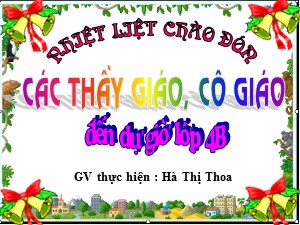 Bài giảng Địa lí Lớp 4 - Bài 4: Trung du Bắc Bộ - Năm học 2018-2019 - Hà Thị Thoa