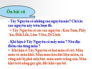 Bài giảng Địa lí Lớp 4 - Bài 6: Một số dân tộc ở Tây Nguyên - Năm học 2017-2018