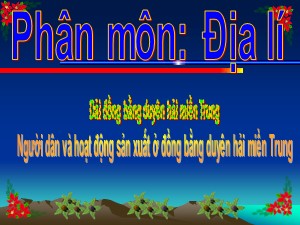 Bài giảng Địa lí Lớp 4 - Tuần 26: Người dân và hoạt động sản xuất ở đồng bằng duyên hải miền Trung - Năm học 2019-2020