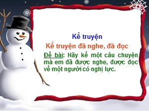 Bài giảng Kể chuyện Khối 4 - Tuần 12: Kể truyện đã nghe, đã đọc về một người có nghị lực - Năm học 2020-2021