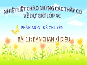 Bài giảng Kể chuyện Lớp 4 - Bài 11: Bàn chân kì diệu