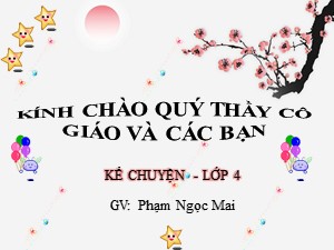 Bài giảng Kể chuyện Lớp 4 - Tuần 17: Một phát minh nho nhỏ - Năm học 2018-2019 - Phạm Ngọc Mai