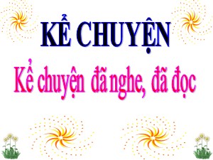 Bài giảng Kể chuyện Lớp 4 - Tuần 20: Kể chuyện đã nghe, đã đọc về một người có tài - Năm học 2019-2020