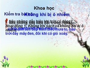 Bài giảng Khoa học Khối 4 - Bài 39: Không khí bị ô nhiễm