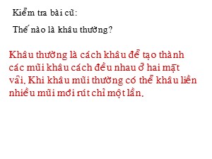 Bài giảng Kĩ thuật Lớp 4 - Bài 3: Khâu thường (Tiếp theo) - Trường Tiểu học Ngọc Thụy