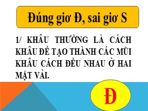 Bài giảng Kĩ thuật Lớp 4 - Bài 6: Khâu ghép hai mép vải bằng mũi khâu thường (Tiết 1) - Trường Tiểu học Ngọc Thụy