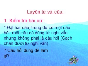 Bài giảng Luyện từ và câu Khối 4 - Tuần 14: Dùng câu hỏi vào mục đích khác - Năm học 2020-2021