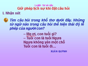 Bài giảng Luyện từ và câu Khối 4 - Tuần 15: Giữ phép lịch sự khi đặt câu hỏi - Năm học 2020-2021