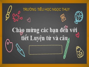 Bài giảng Luyện từ và câu Khối 4 - Tuần 27: Cách đặt câu khiến - Năm học 2019-2020