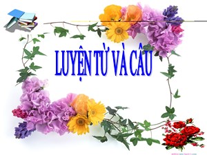 Bài giảng Luyện từ và câu Lớp 2 - Tuần 29: Từ ngữ về cây cối. Đặt và trả lời câu hỏi Để làm gì? - Năm học 2019-2020