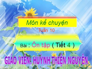 Bài giảng Luyện từ và câu Lớp 4 - Tuần 10: Ôn tập (Tiết 4) - Năm học 2020-2021 - Huỳnh Thiên Nguyên