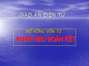 Bài giảng Luyện từ và câu Lớp 4 - Tuần 3: Mở rộng vốn từ Nhân hậu-Đoàn kết - Năm học 2019-2020