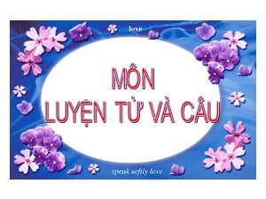 Bài giảng Luyện từ và câu Lớp 4 - Tuần 32: Ôn tập về dấu câu Dấu hai chấm - Năm học 2019-2020