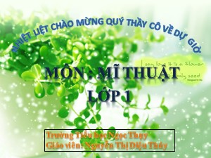 Bài giảng Mĩ thuật Lớp 2 - Chủ đề 7: Khu vườn diệu kì (Tiết 2) - Nguyễn Thị Diệu Thúy