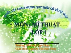 Bài giảng Mĩ thuật Lớp 2 - Chủ đề 7: Khu vườn diệu kì (Tiết 3) - Nguyễn Thị Diệu Thúy