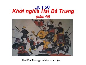 Bài giảng môn Lịch sử Lớp 4 - Tuần 4: Khởi nghĩa Hai Bà Trưng (năm 40)