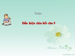 Bài giảng môn Toán Lớp 4 - Tuần 18: Dấu hiệu chia hết cho 9