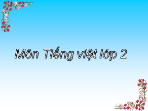 Bài giảng Tập đọc Khối 2 - Tuần 24: Voi nhà