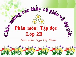 Bài giảng Tập đọc Lớp 2 - Tuần 5: Ngôi trường mới - Năm học 2017-2018 - Ngô Thị Nhàn