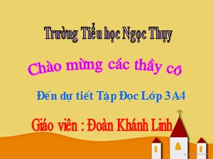 Bài giảng Tập đọc Lớp 3 - Tuần 14: Nhớ Việt Bắc - Đoàn Khánh Linh