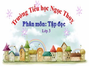 Bài giảng Tập đọc Lớp 3 - Tuần 4: Người mẹ - Năm học 2020-2021 - Trường Tiểu học Ngọc Thuỵ