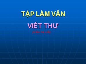 Bài giảng Tập làm văn Khối 4 - Tuần 5: Viết thư (Kiểm tra viết)