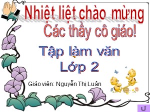 Bài giảng Tập làm văn Lớp 2 - Tuần 10: Kể về người thân - Năm học 2018-2019 - Nguyễn Thị Luân