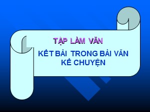 Bài giảng Tập làm văn Lớp 4 - Tuần 12: Kết bài trong bài văn kể chuyện - Năm học 2018-2019