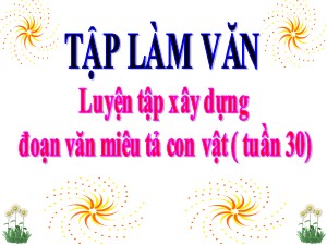 Bài giảng Tập làm văn Lớp 4 - Tuần 30: Luyện tập quan sát đồ vật - Năm học 2019-2020 - Trường Tiểu học Ngọc Thụy