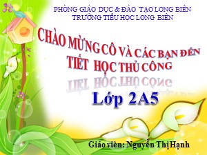 Bài giảng Thủ công Lớp 2 - Bài 1: Gấp tên lửa (Tiết 1) - Nguyễn Thị Hạnh