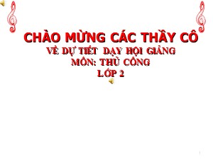 Bài giảng Thủ công Lớp 2 - Bài 5: Gấp thuyền phẳng đáy có mui (Tiết 1) - Năm học 2018-2019 - Trường Tiểu học Ngọc Thụy