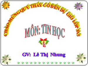 Bài giảng Tin học Lớp 3 - Bài 1: Bước đầu soạn thảo - Lê Thị Nhung