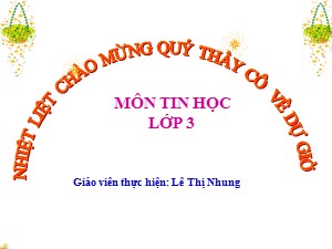 Bài giảng Tin học Lớp 3 - Tuần 11: Vẽ đường thẳng, vẽ đường cong - Năm học 2019-2020 - Lê Thị Nhung