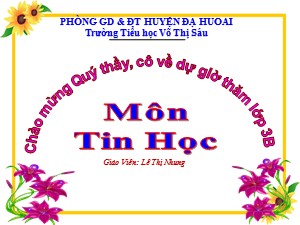 Bài giảng Tin học Lớp 3 - Tuần 14: Tô màu, hoàn thiện tranh vẽ - Năm học 2019-2020 - Lê Thị Nhung