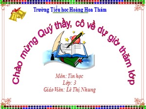 Bài giảng Tin học Lớp 3 - Tuần 21: Gõ các dấu sắc, huyền, hỏi, ngã, nặng - Năm học 2019-2020 - Lê Thị Nhung