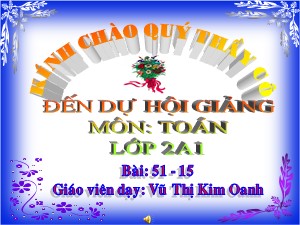 Bài giảng Toán Lớp 2 - Tuần 10: 51-15 - Vũ Thị Kim Oanh