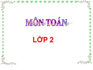 Bài giảng Toán Lớp 2 - Tuần 6: 7 cộng với một số 7 + 5 - Năm học 2011-2012