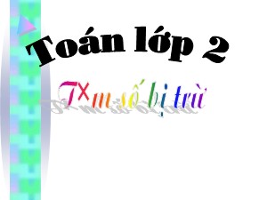 Bài giảng Toán Lớp 2 - Tuần 8: Phép cộng có tổng bằng 100 - Năm học 2011-2012