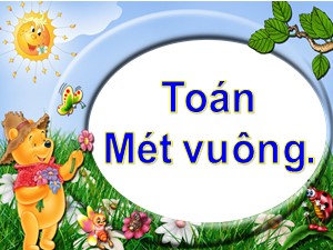 Bài giảng Toán Lớp 4 - Tuần 11: Mét vuông - Năm học 2020-2021 - Trường Tiểu học Ngọc Thụy