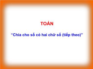 Bài giảng Toán Lớp 4 - Tuần 15: Chia cho số có hai chữ số (Tiếp theo) - Năm học 2020-2021 - Trường Tiểu học Ngọc Thụy