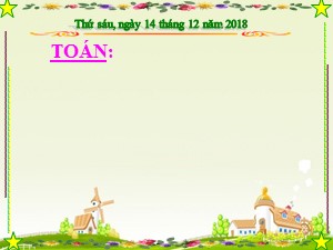 Bài giảng Toán Lớp 4 - Tuần 16: Chia cho số có ba chữ số (Tiếp theo) - Năm học 2018-2019